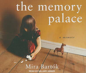 The Memory Palace: A Memoir by Mira Bartok, Hillary Huber