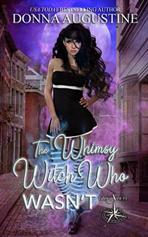 The Whimsy Witch Who Wasn't (Tales of Xest, #1) by Donna Augustine