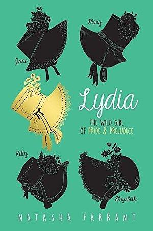 Lydia: The Wild Girl of Pride & Prejudice - from the winner of the Costa Book Award, perfect for fans of Bridgerton by Natasha Farrant, Natasha Farrant