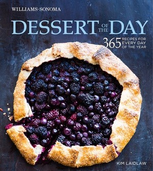 Dessert of the Day (Williams-Sonoma): 365 recipes for every day of the year by Kim Laidlaw