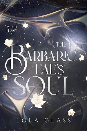 The Barbaric Fae's Soul by Lola Glass
