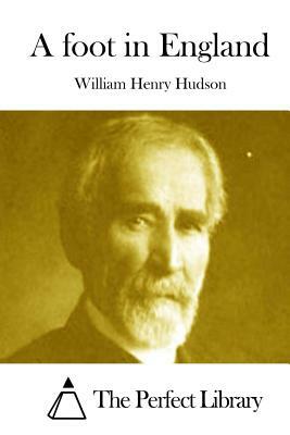 A foot in England by William Henry Hudson
