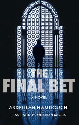 The Final Bet by Abdelilah Hamdouchi