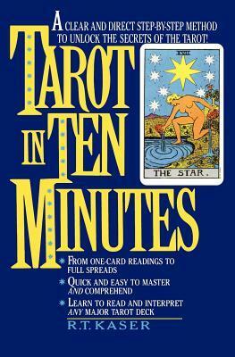 Tarot in Ten Minutes by Richard T. Kaser