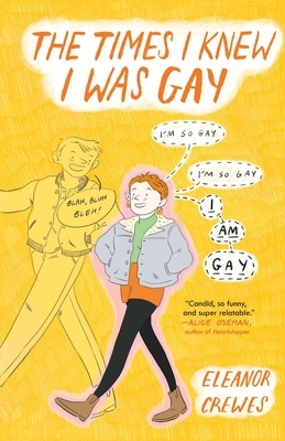 The Times I Knew I Was Gay by Eleanor Crewes