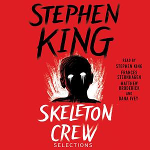 Skeleton Crew: Selections by Stephen King