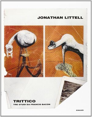 Trittico: Tre studi da Francis Bacon by Jonathan Littell