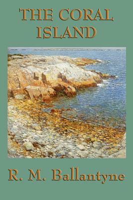 The Coral Island by R. M. Ballantyne