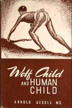 Wolf Child and Human Child by Arnold Gesell