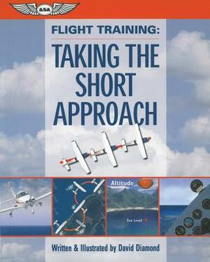 Flight Training: Taking the Short Approach by David Diamond