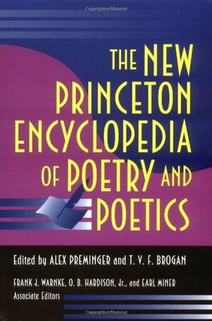 The New Princeton Encyclopedia of Poetry and Poetics by T.V.F. Brogan, Alex Preminger, Frank J. Warnke