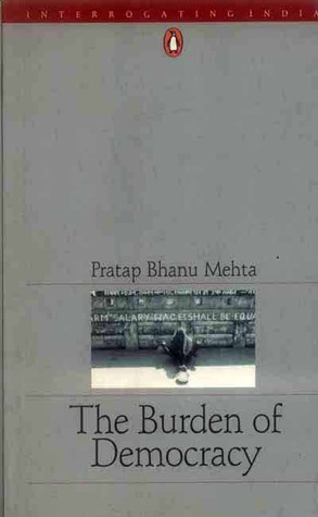 Burden Of Democracy by Pratap Bhanu Mehta