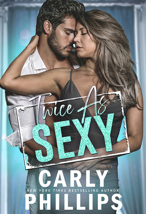 Twice as Sexy by Carly Phillips