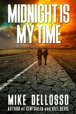 Midnight is My Time by Mike Dellosso