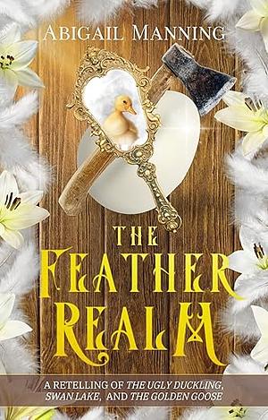 The Feather Realm: A Collection of Feathery Short Stories by Abigail Manning