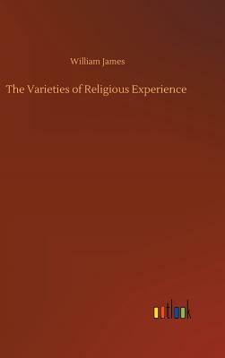 The Varieties of Religious Experience by William James