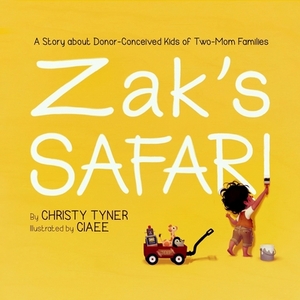 Zak's Safari: A Story about Donor-Conceived Kids of Two-Mom Families by Christy Tyner