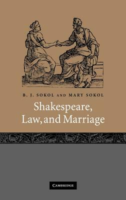Shakespeare, Law, and Marriage by Mary Sokol, B. J. Sokol