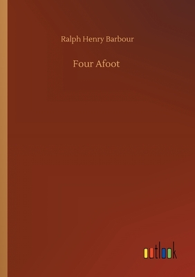 Four Afoot by Ralph Henry Barbour