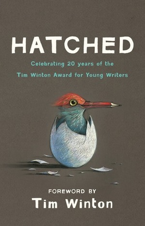 Hatched: Tim Winton Award Winners 20th Anniversary Collection by Tim Winton, Shaun Tan