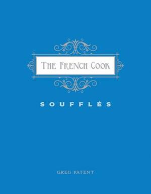 French Cook-Souffles: Souffles by Greg Patent