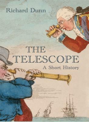 The Telescope: A Short History by Richard Dunn