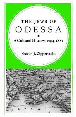 The Jews of Odessa: A Cultural History, 1794-1881 by Steven J. Zipperstein
