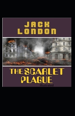 The Scarlet Plague Illustrated by Jack London