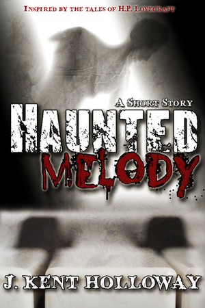 Haunted Melody (A Meikle Bay Short Story) by Kent Holloway