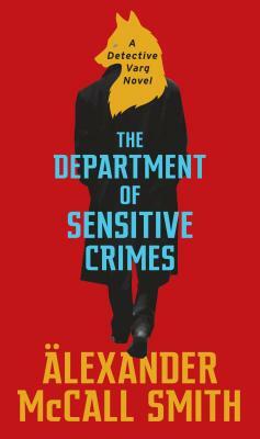 The Department of Sensitive Crimes: A Detective Varg Novel (1) by Alexander McCall Smith