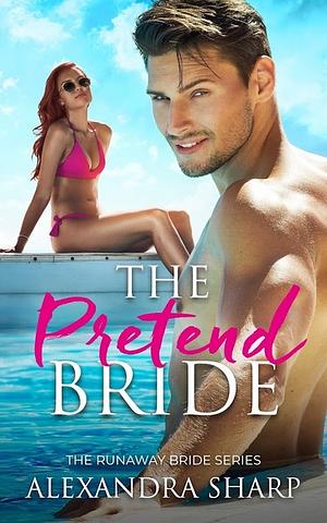 The Pretend Bride by Alexandra Sharp