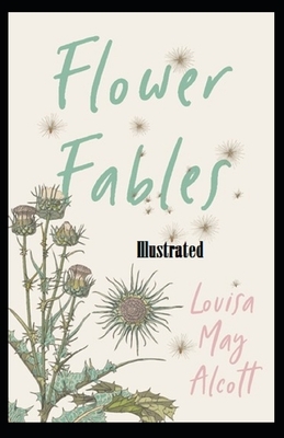 Flower Fables Illustrated by Louisa May Alcott