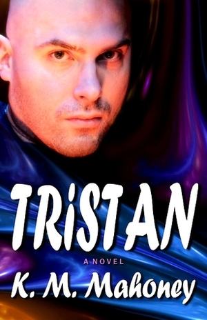 Tristan by K.M. Mahoney