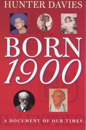 Born 1900 by Hunter Davies