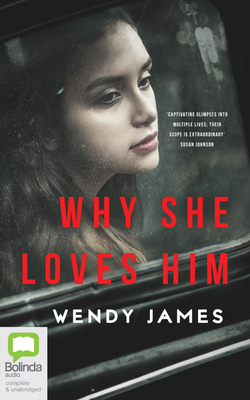 Why She Loves Him by Wendy James