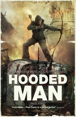 Hooded Man: An Omnibus of Post-Apocalyptic Novels by Paul Kane