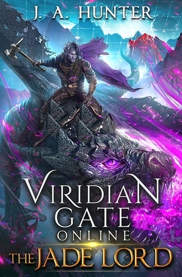 Viridian Gate Online: The Jade Lord: A litRPG Adventure by James a. Hunter
