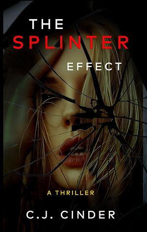 The Splinter Effect by C.J. Cinder