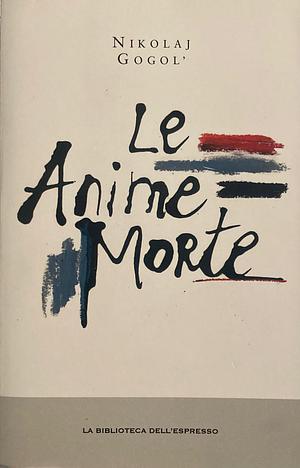 Le anime morte by Nikolai Gogol