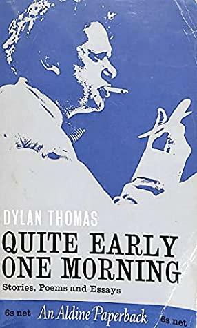 Quite Early One Morning: Broadcasts by Dylan Thomas