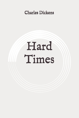 Hard Times: Original by Charles Dickens