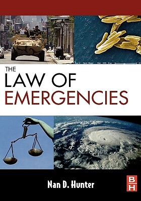 The Law of Emergencies: Public Health and Disaster Management by Nan D. Hunter