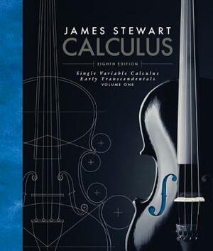 Single Variable Calculus: Early Transcendentals, Volume I by James Stewart