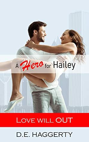 A Hero for Hailey (Love will OUT, #1) by D.E. Haggerty