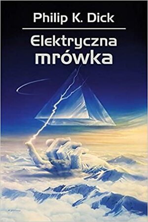 Elektryczna mrówka by Philip K. Dick