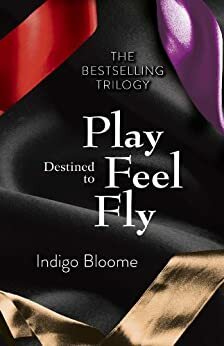 Destined to Play / Destined to Feel / Destined to Fly by Indigo Bloome