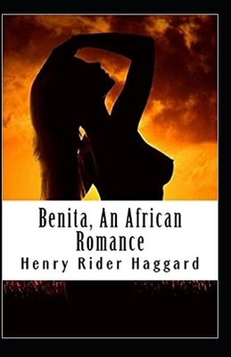 Benita, An African Romance Annotated by H. Rider Haggard