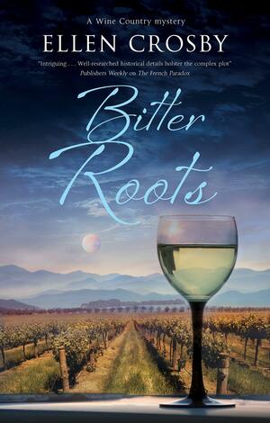 Bitter Roots by Ellen Crosby, Ellen Crosby