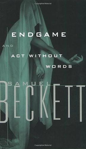 End Game/Act Without Words by Samuel Beckett