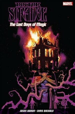 Doctor Strange Vol. 2: The Last Days of Magic by Jason Aaron, Chris Bachalo
